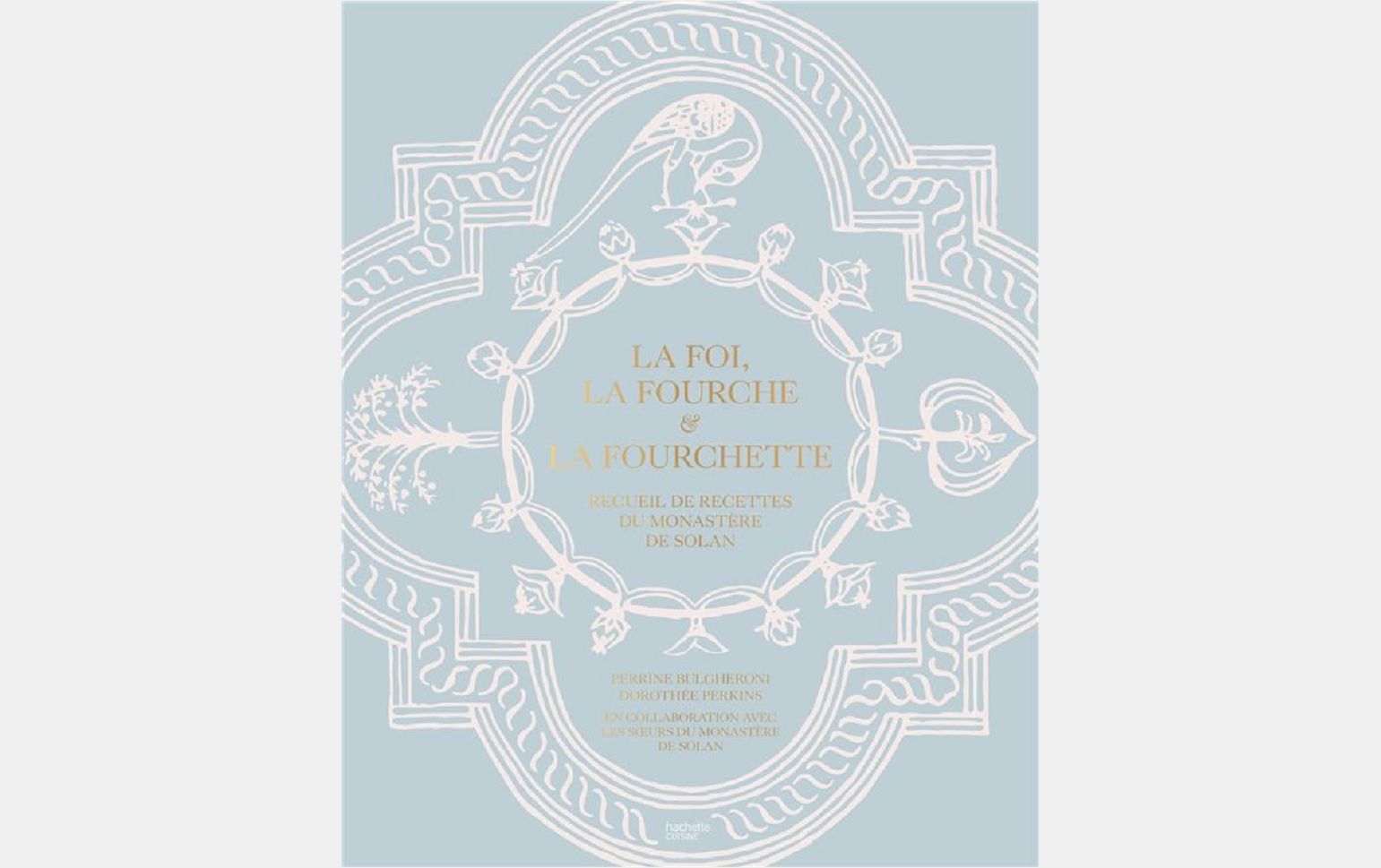 LA FOI, LA FOURCHE ET LA FOURCHETTE - RECUEIL DE RECETTES DU MONASTÈRE DE  SOLAN | Librairie Agapè