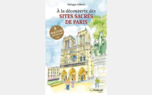 A LA DÉCOUVERTE DES SITES SACRÉS DE PARIS