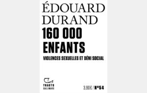160000 ENFANTS - VIOLENCES SEXUELLES ET DÉNI SOCIAL