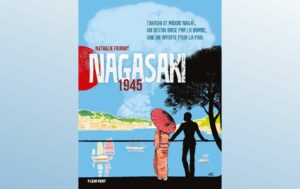 NAGASAKI 1945 - TAKASHI ET MIDORI NAGAI, UN DESTIN BRISE PAR LA BOMBE, UNE VIE OFFERTE POUR LA PAIX