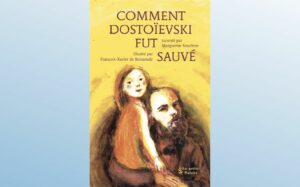 COMMENT DOSTOÏEVSKI FUT SAUVÉ