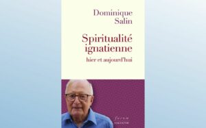 SPIRITUALITÉ IGNATIENNE HIER ET AUJOURD'HUI
