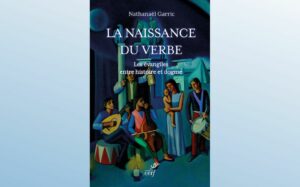 LA NAISSANCE DU VERBE - LES ÉVANGILES ENTRE HISTOIRE ET DOGME