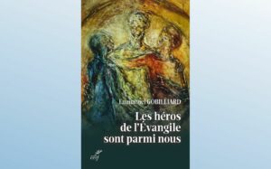 LES HÉROS DE L’ÉVANGILE SONT PARMI NOUS
